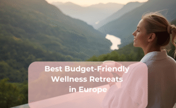 Best Budget-Friendly Wellness Retreats in Europe