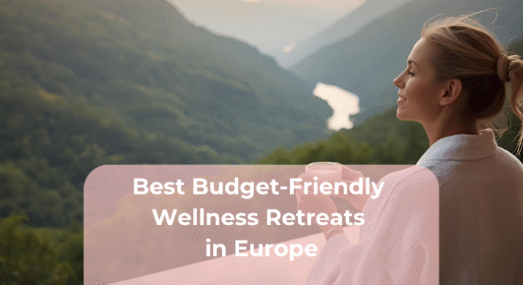 Best Budget-Friendly Wellness Retreats in Europe