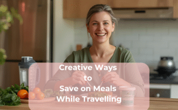Creative Ways to Save on Meals While Travelling
