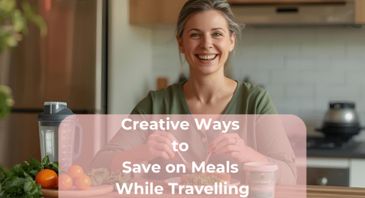 Creative Ways to Save on Meals While Travelling
