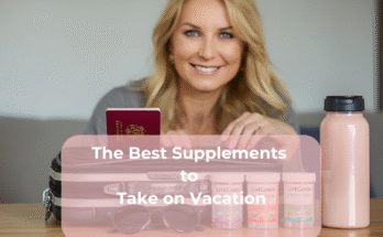 The Best Supplements to Take on Vacation