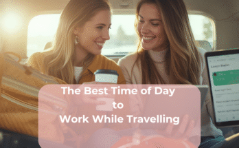 The Best Time of Day to Work While Travelling