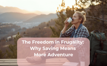The Freedom in Frugality Why Saving Means More Adventure