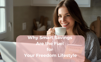 Why Smart Savings Are the Fuel for Your Freedom Lifestyle