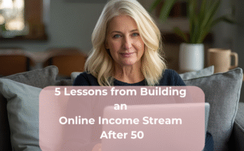 5 Lessons from Building an Online Income Stream After 50