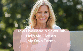 How LiveGood & SaveClub Help Me Live on My Own Terms