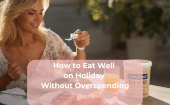 How to Eat Well on Holiday Without Overspending