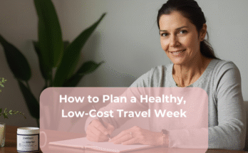 How to Plan a Healthy, Low-Cost Travel Week