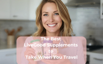 The Best LiveGood Supplements to Take When You Travel