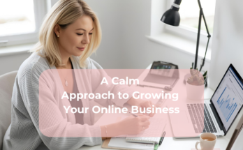 A Calm Approach to Growing Your Online Business