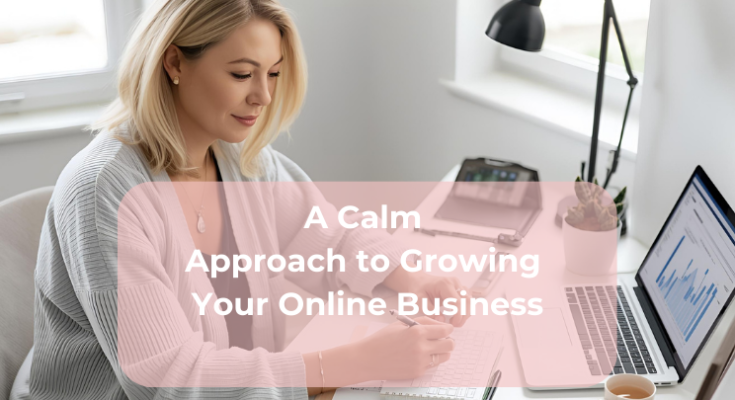 A Calm Approach to Growing Your Online Business