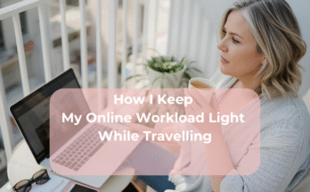 How I Keep My Online Workload Light While Travelling