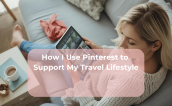 How I Use Pinterest to Support My Travel Lifestyle