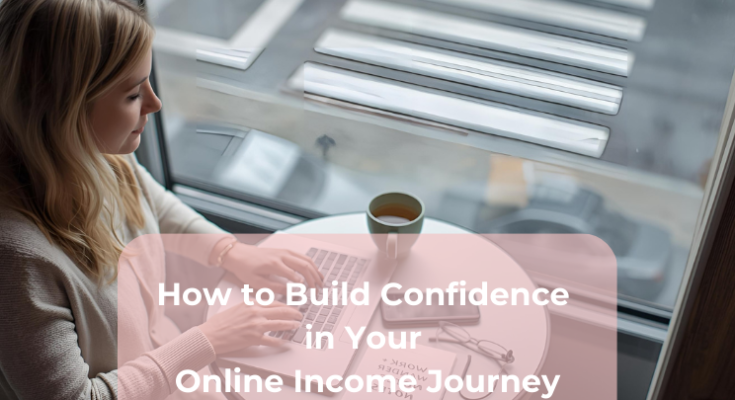 How to Build Confidence in Your Online Income Journey