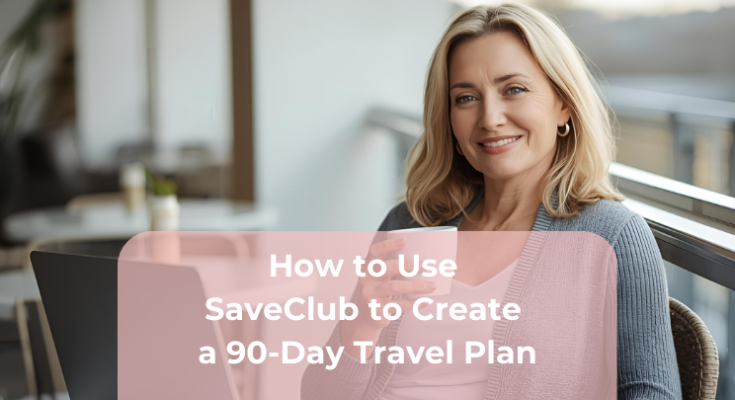 How to Use SaveClub to Create a 90-Day Travel Plan