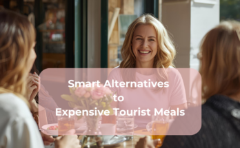Smart Alternatives to Expensive Tourist Meals