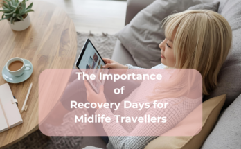 The Importance of Recovery Days for Midlife Travellers