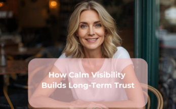 How Calm Visibility Builds Long-Term Trust