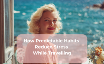 How Predictable Habits Reduce Stress While Travelling