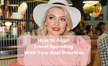 How to Align Travel Spending With Your Real Priorities