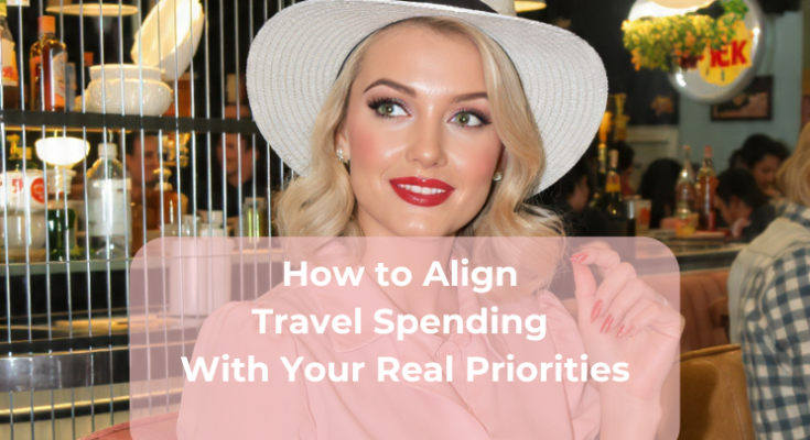 How to Align Travel Spending With Your Real Priorities