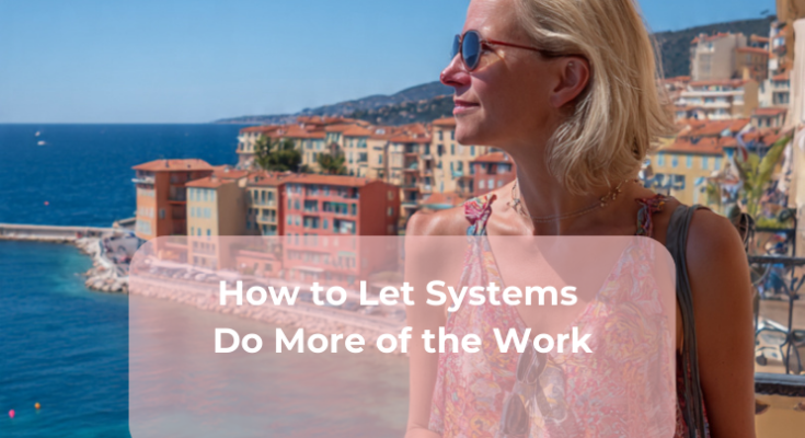 How to Let Systems Do More of the Work