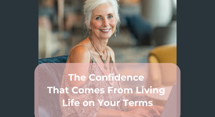 The Confidence That Comes From Living Life on Your Terms