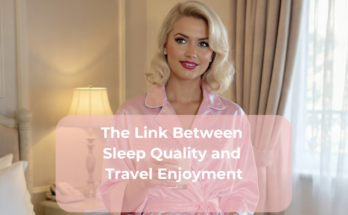 The Link Between Sleep Quality and Travel Enjoyment