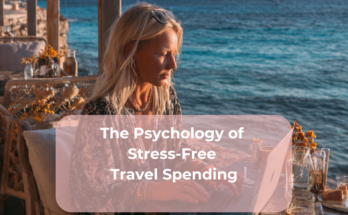 The Psychology of Stress-Free Travel Spending