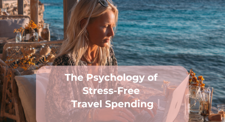 The Psychology of Stress-Free Travel Spending