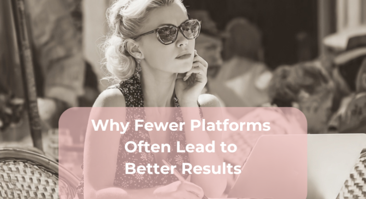 Why Fewer Platforms Often Lead to Better Results