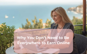 Why You Don’t Need to Be Everywhere to Earn Online