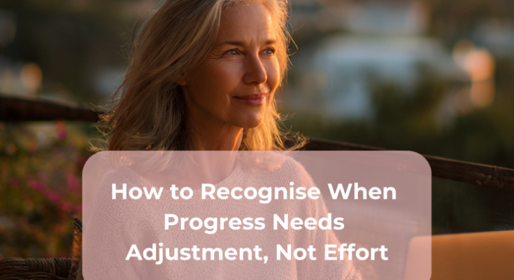 How to Recognise When Progress Needs Adjustment Not Effort
