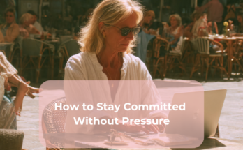 How to Stay Committed Without Pressure