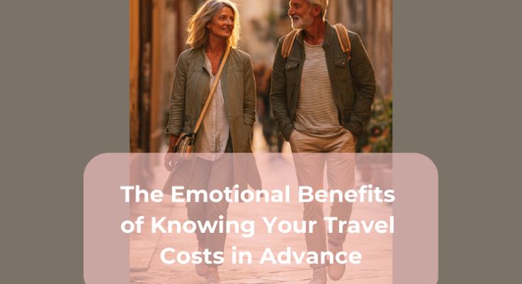 The Emotional Benefits of Knowing Your Travel Costs in Advance
