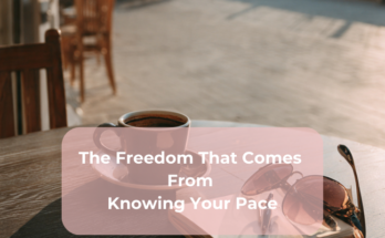The Freedom That Comes From Knowing Your Pace