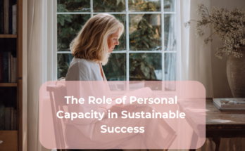 The Role of Personal Capacity in Sustainable Success