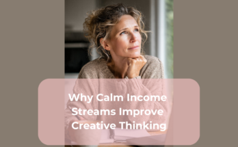 Why Calm Income Streams Improve Creative Thinking