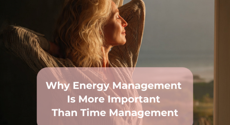 Why Energy Management Is More Important Than Time Management