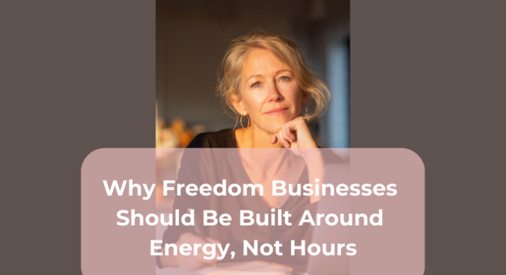 Why Freedom Businesses Should Be Built Around Energy, Not Hours