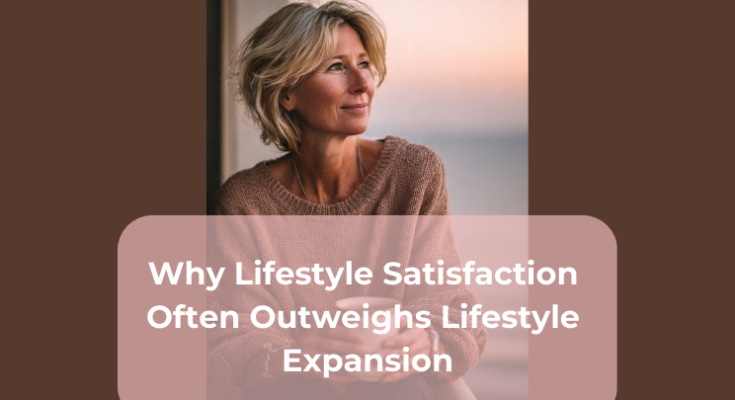Why Lifestyle Satisfaction Often Outweighs Lifestyle Expansion