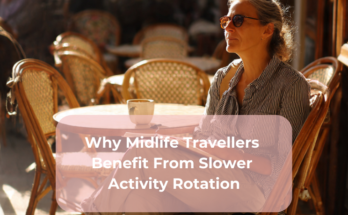 Why Midlife Travellers Benefit From Slower Activity Rotation