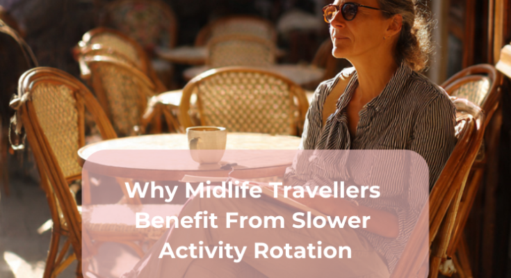 Why Midlife Travellers Benefit From Slower Activity Rotation