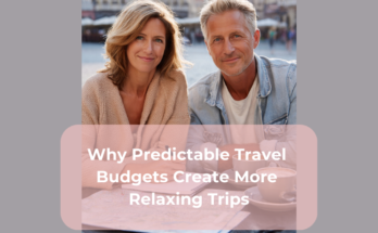 Why Predictable Travel Budgets Create More Relaxing Trips