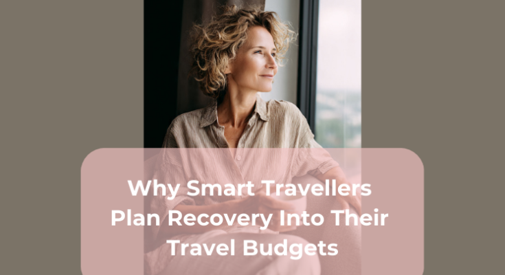 Why Smart Travellers Plan Recovery Into Their Travel Budgets