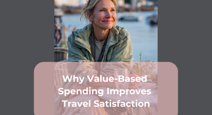 Why Value-Based Spending Improves Travel Satisfaction
