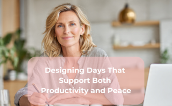 Designing Days That Support Both Productivity and Peace