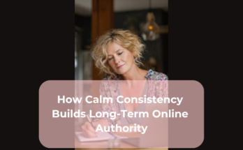 How Calm Consistency Builds Long-Term Online Authority