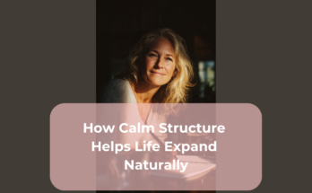 How Calm Structure Helps Life Expand Naturally