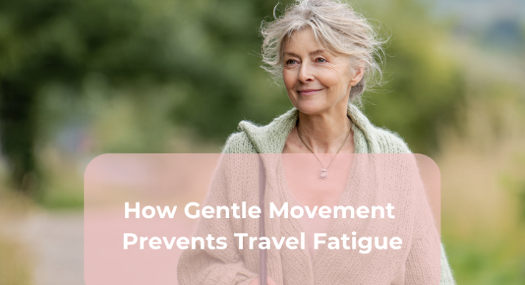 How Gentle Movement Prevents Travel Fatigue
